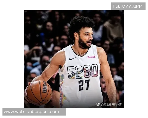 穆雷狂砍40分助力掘金豪取七连胜展现冠军实力